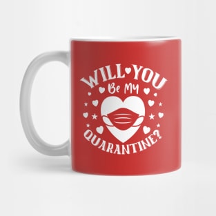 Will You Be My Quarantine? Mug